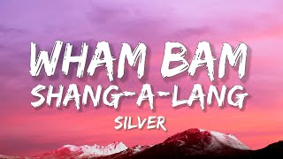 Silver  Wham Bam ShangALang Lyrics [upl. by Ginder]