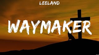 LEELAND  WAYMAKER Lyrics Chris Tomlin Hillsong Worship Kari Jobe [upl. by Hafinah960]