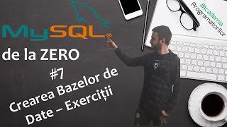 MySql 7 Crearea bazelor de date și a tabelelor  Exerciții [upl. by Nizam490]