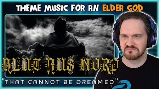 Composer Reacts to Blut Aus Nord  That Cannot Be Dreamed REACTION amp ANALYSIS [upl. by Perdita]