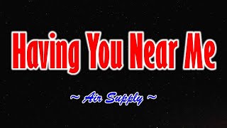 Having You Near Me Karaoke Song by Air Supply [upl. by Nomled]