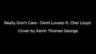 Really Dont Care  Demi Lovato ft Cher Lloyd  Cover by Kevin Thomas George [upl. by Ahsela416]