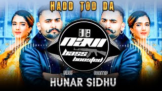 Hadd Tod Da⚔️🔊Bass Boosted Hunar Sidhu  Latest Punjabi Song 2021 NAVI BASS BOOSTED [upl. by Geordie481]