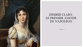 Désirée Clary le premier amour de Napoléon [upl. by Armand749]