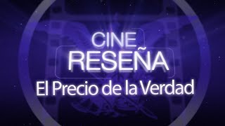 CineReseña “El Precio de la Verdad” [upl. by Nalak911]