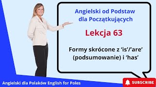 Angielski od Podstawa dla Początk Formy skrócone z ‘is’’are’ podsumowanie i ‘has’ Lekcja 63 [upl. by Hanima]