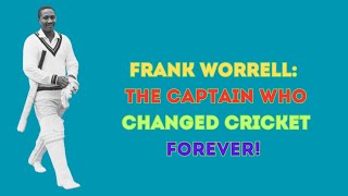 Frank Worrell How the Legendary Captain Revolutionized Cricket and Changed the Game Forever [upl. by Linneman]