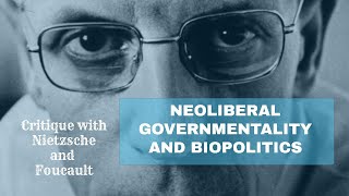 NEOLIBERAL GOVERNMENTALITY and BIOPOLITICS [upl. by Thurstan84]