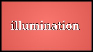 Illumination Meaning [upl. by Drahcir443]