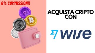 Come Acquistare Crypto e Bitcoin con Wise 2024 0 di Commissioni [upl. by Gruchot379]