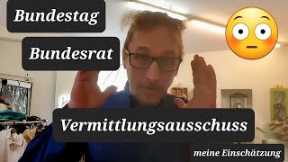 Bundestag Bundesrat Vermittlungsausschuss Meine Einschätzung [upl. by Shinberg487]