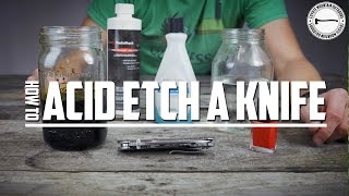 How To Acid Etch a Knife [upl. by Attej148]