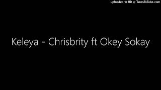 Keleya  Chrisbrity ft Okey Sokay [upl. by Wera17]