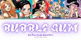 AI COVER ONE PIECE FEMALE CHARACTERS sing BUBBLE GUM Color Coded Lyrics [upl. by Hulton]