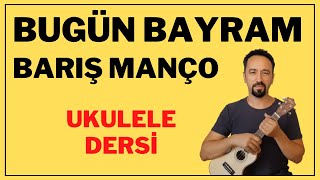 BUGÜN BAYRAM BARIŞ MANÇO UKULELE DERSİ VE AKORLARI [upl. by Ainerbas150]