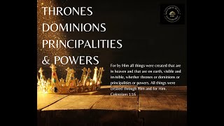 Thrones Dominions Principalities amp Powers [upl. by Kentiggerma]