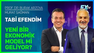 Tabi Efendim Yeni Bir Ekonomik Model mi Geliyor  ProfDr Burak Arzova  Murat Sağman [upl. by Penrose]