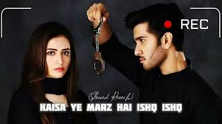 Kaisa Ye Marz Hai Ishq Ishq Slowed Reverb  Rahat Fateh Ali Khan  Latest Bollywood Song 2024 [upl. by Neumeyer]