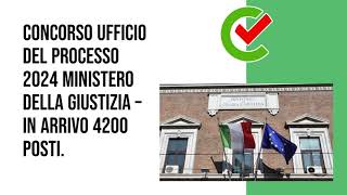 Concorso Ufficio del Processo 2024 Ministero della Giustizia – In arrivo 4200 posti [upl. by Errick]