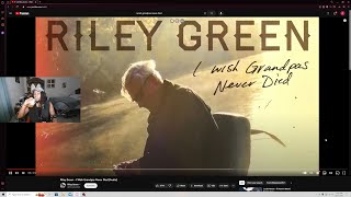 COUNTRY MUSIC IS GAS Riley Green  I Wish Grandpas Never Died REACTION [upl. by Skipper658]