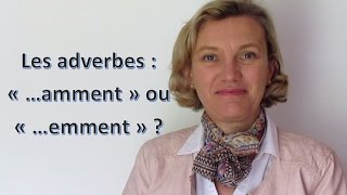 Les adverbes amment ou emment [upl. by Sillek641]