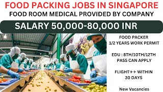 Salary 5000070000 INR l Food Packing jobs in Singapore🇸🇬 l New vacancies [upl. by Lihcox291]