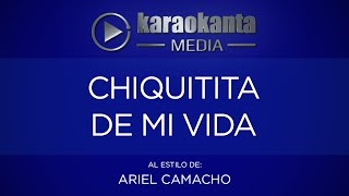 Karaokanta  Ariel Camacho  Chiquitita de mi vida [upl. by Anialed429]