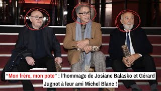 “Mon frère mon pote”  l’hommage de Josiane Balasko et Gérard Jugnot à leur ami Michel Blanc [upl. by Haceber]