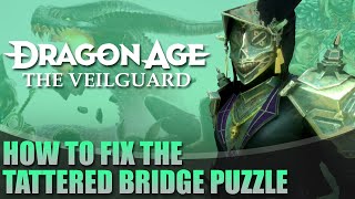 How to Fix the Tattered Bridge Puzzle  Dragon Age The Veilguard [upl. by Iat14]