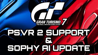 Gran Turismo 7 I PSVR 2 Confirmed amp Sophy AI Update [upl. by Nawuj]