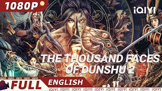 【ENG SUB】The Thousand Faces of Dunshu 2  ActionFantasyWuxia  Chinese Movie  iQIYI Movie English [upl. by Edson]