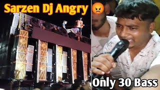 Dj Sarzen Angry 🤬 Only 30 Bass  Raavan Dj Local Maal Hai Kya 😂 [upl. by Llemart]