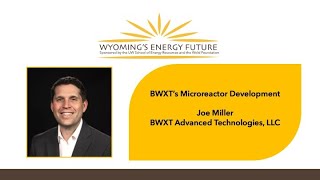 2024 Wyomings Energy Future Symposium  Joe Miller BWXT [upl. by Ailehpo]