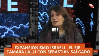 EXPANSIONISMO ISRAELI  EL EJE  TAMARA LALLI CON SEBASTIAN SALGADO [upl. by Yvehc35]