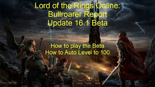 Lotro Update 161 Bullroarer Beta Report How to Play the Beta [upl. by Thirzia]