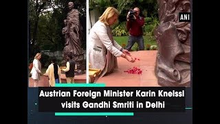 Austrian Foreign Minister Karin Kneissl visits Gandhi Smriti in Delhi  ANI News [upl. by Laureen]