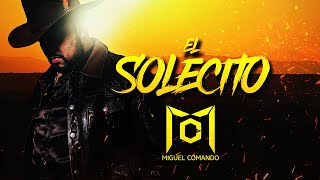 Miguel Comando  El Solecito  corridos 2022 [upl. by Rikahs932]