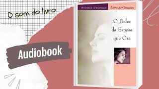 O PODER DA ESPOSA QUE ORA I AUDIOBOOK I Stormie Omartian [upl. by Diann]