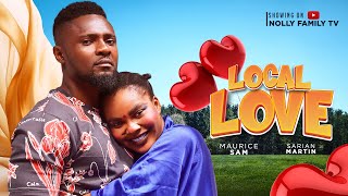 LOCAL LOVE New Movie Maurice Sam Sarian Martin 2024 Nollywood Romcom Movie [upl. by Anual]