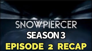 Snowpiercer Season 3 Episode 2 The Last To Go Recap [upl. by Elon]