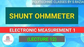 Shunt Ohmmeter  Electronic Measurement 1 Lecture 12 [upl. by Wadell]