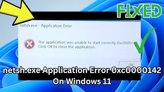 How to Fix netshexe Application Error 0xc0000142 On Windows 11 Fix 0xc0000142 Error [upl. by Pepin]