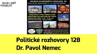 Politické rozhovory 128  20220628 Dr Pavol Nemec Slobodný Vysielač [upl. by Siger]