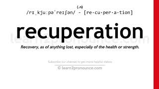 Pronunciation of Recuperation  Definition of Recuperation [upl. by Airam]