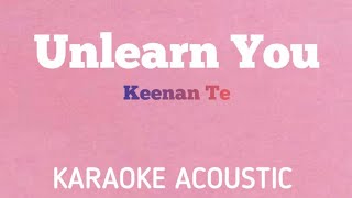 Keenan Te  Unlearn You  Acoustic Karaoke [upl. by Sebastian]