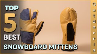 Top 5 Best Snowboard Mittens Review in 2023 [upl. by Yedok]