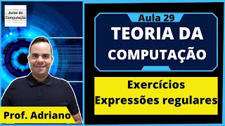 Teoria da Computação 29  exercícios sobre expressões regulares [upl. by Ennayhs]