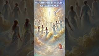 Prayer for Hope and Eternal Life for Souls in Purgatory 🌹✨  Lift Them to God’s Embrace [upl. by Suciram]