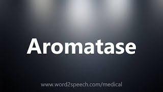 Aromatase  Medical Definition [upl. by Nylitsirk]