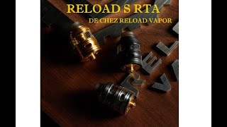 TEST  ATOMISEUR  RELOAD S RTA DE CHEZ RELOAD VAPOR [upl. by Weinreb]